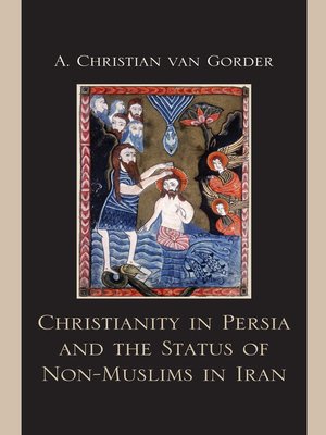 cover image of Christianity in Persia and the Status of Non-Muslims in Modern Iran